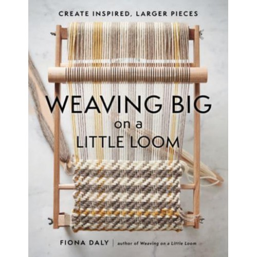 Weaving Big on a Little Loom Create Inspired Larger Pieces