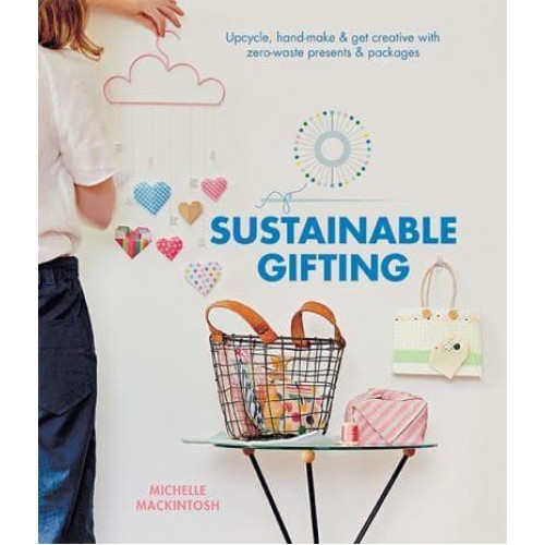 Sustainable Gifting Upcycle, Hand-Make & Get Creative With Zero-Waste Presents & Packages