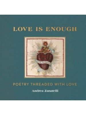 Love Is Enough Poetry Threaded With Love