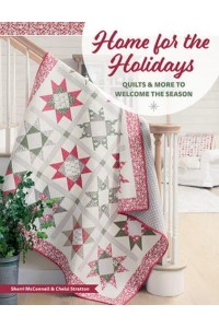 Home for the Holidays Quilts & More to Welcome the Season