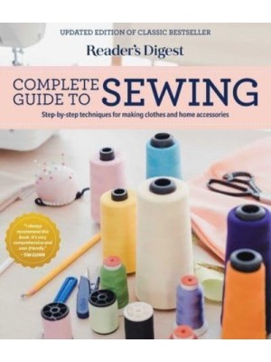 Reader's Digest Complete Guide to Sewing Step by Step Techniques for Making Clothes and Home Accessories
