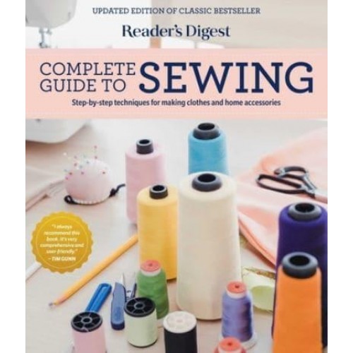 Reader's Digest Complete Guide to Sewing Step by Step Techniques for Making Clothes and Home Accessories