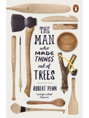 The Man Who Made Things Out of Trees