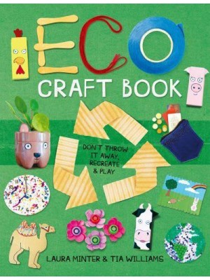 Eco Craft Book Don't Throw It Away, Recreate & Play