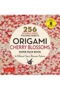Origami Cherry Blossoms Paper Pack Book 256 Double-Sided Folding Sheets (Includes Instructions for 8 Projects)