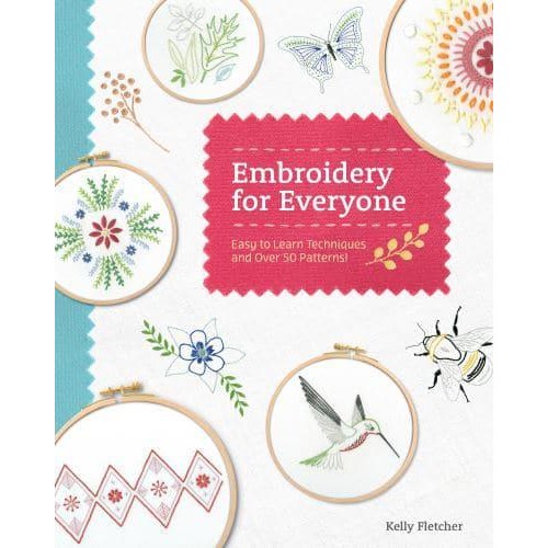 Embroidery for Everyone Easy to Learn Techniques With 50 Patterns!