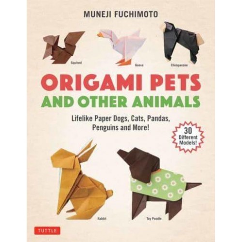 Origami Pets and Other Animals Lifelike Paper Dogs, Cats, Pandas, Penguins, and More!
