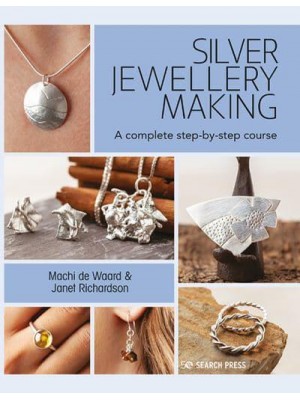 Silver Jewellery Making A Complete Step-by-Step Course for Beginners