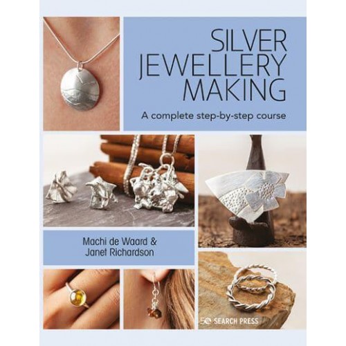 Silver Jewellery Making A Complete Step-by-Step Course for Beginners