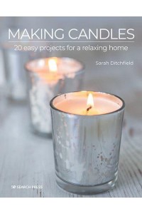 Making Candles 20 Easy Projects for a Relaxing Home