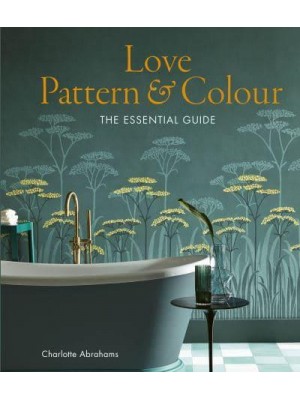 Love Pattern and Colour The Essential Guide