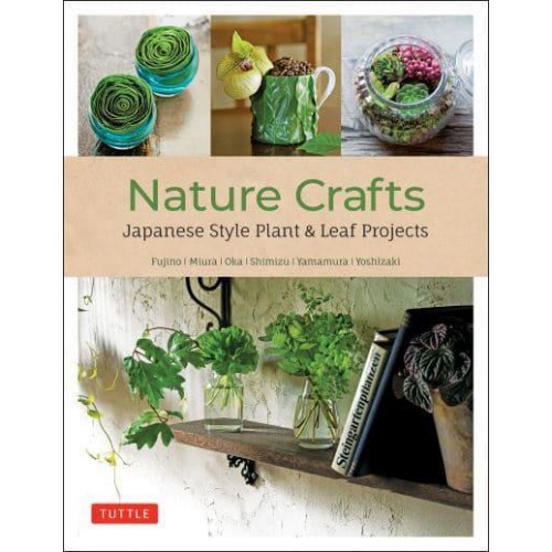 Nature Crafts Japanese Style Plant & Leaf Projects (With 40 Projects and Over 250 Photos)