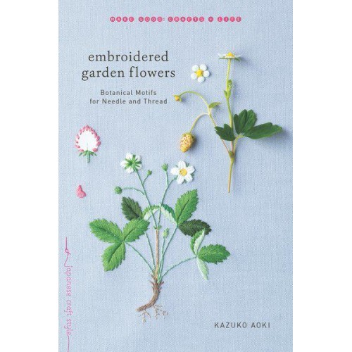 Embroidered Garden Flowers Botanical Motifs for Needle and Thread - Make Good: Crafts + Life