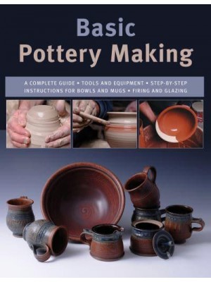 Basic Pottery Making A Complete Guide