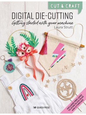 Digital Die-Cutting Getting Started With Your Machine - Cut & Craft