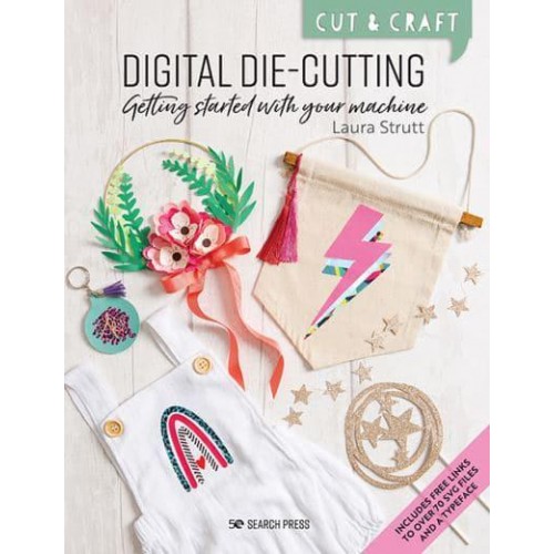 Digital Die-Cutting Getting Started With Your Machine - Cut & Craft
