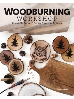 Woodburning Workshop Essential Techniques & Creative Projects for Beginners