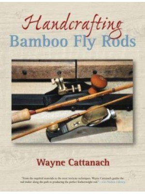 Handcrafting Bamboo Fly Rods