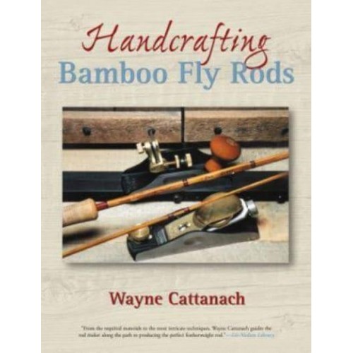 Handcrafting Bamboo Fly Rods