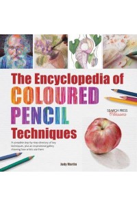 The Encyclopedia of Coloured Pencil Techniques - Search Press Classics