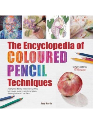 The Encyclopedia of Coloured Pencil Techniques - Search Press Classics
