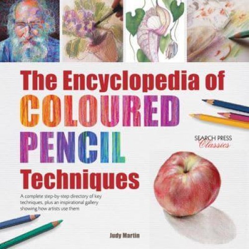 The Encyclopedia of Coloured Pencil Techniques - Search Press Classics