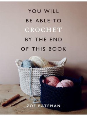 You Will Be Able to Crochet by the End of This Book - You Will Be Able To