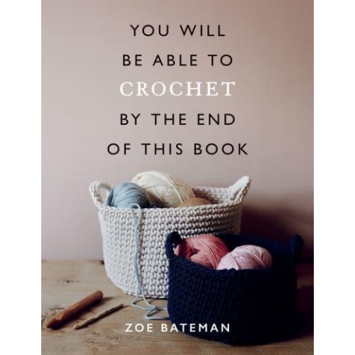 You Will Be Able to Crochet by the End of This Book - You Will Be Able To