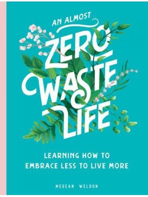An Almost Zero Waste Life Learning How to Embrace Less to Live More