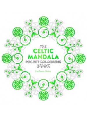 The Celtic Mandala Pocket Colouring Book 26 Inspiring Designs for Mindful Meditation and Colouring