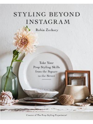 Styling Beyond Instagram Take Your Prop Styling Skills from the Square to the Street