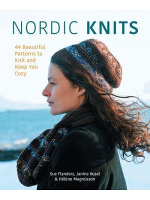 Nordic Knits 42 Beautiful Patterns to Knit and Keep You Cozy