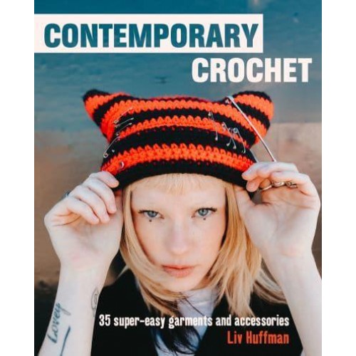 Contemporary Crochet 35 Super-Easy Garments and Accessories