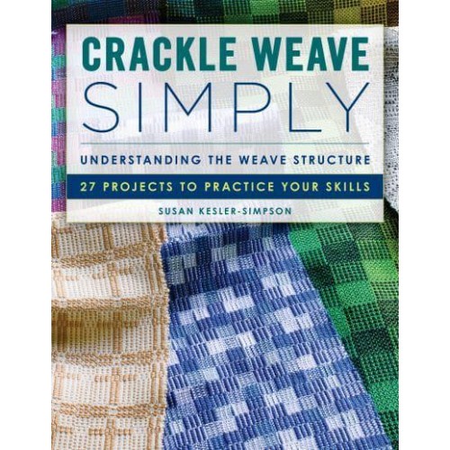 Crackle Weave Simply Understanding the Weave Structure : 27 Projects to Practice Your Skills