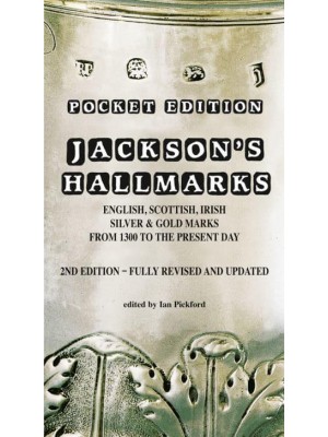 Jackson's Hallmarks English, Scottish, Irish Silver & Gold Marks from 1300 to the Present Day - ACC Art Books