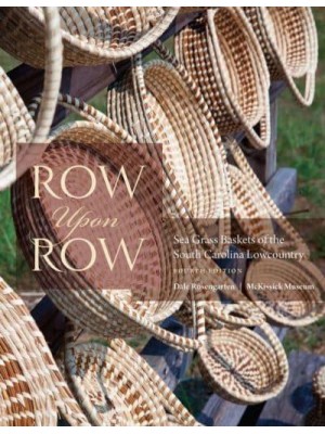 Row Upon Row Sea Grass Baskets of the South Carolina Lowcountry