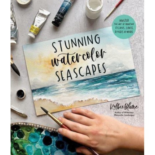 Stunning Watercolor Seascapes Master the Art of Painting Oceans, Rivers, Lakes and More