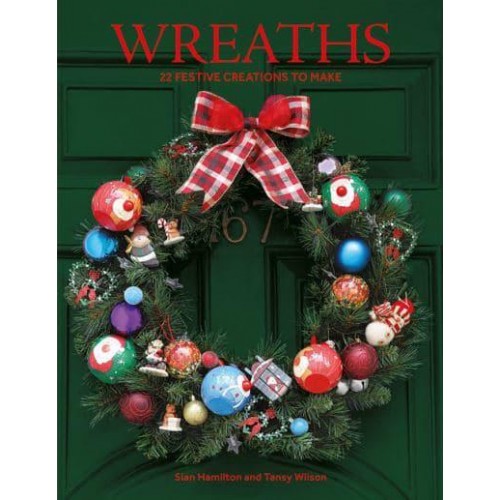 Wreaths 22 Festive Creations to Make