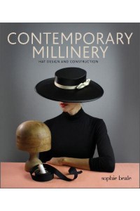 Contemporary Millinery Hat Design and Construction
