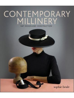 Contemporary Millinery Hat Design and Construction