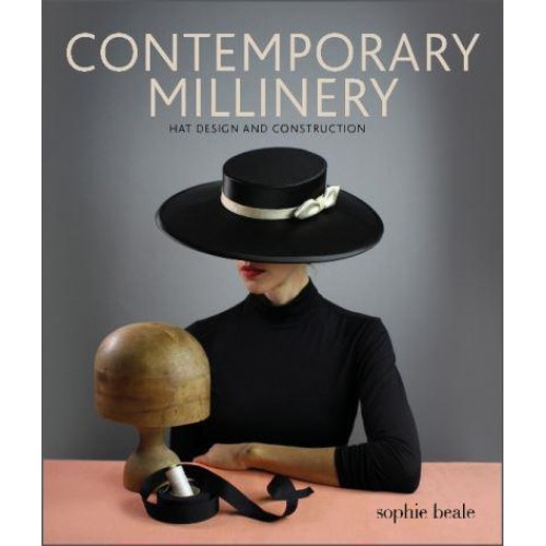 Contemporary Millinery Hat Design and Construction