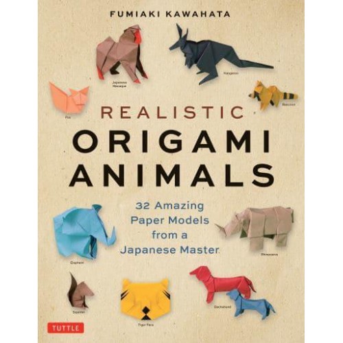 Realistic Origami Animals 32 Amazing Paper Models from a Japanese Master