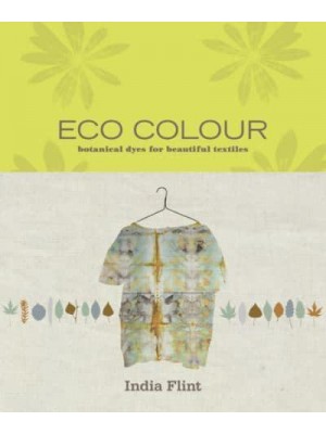 Eco Colour Botanical Dyes for Beautiful Textiles
