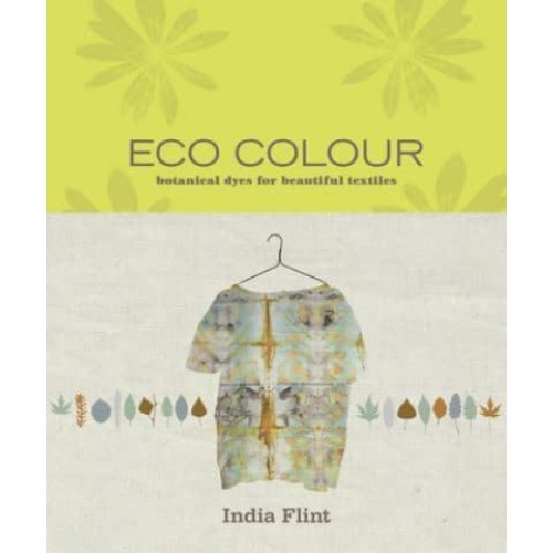 Eco Colour Botanical Dyes for Beautiful Textiles