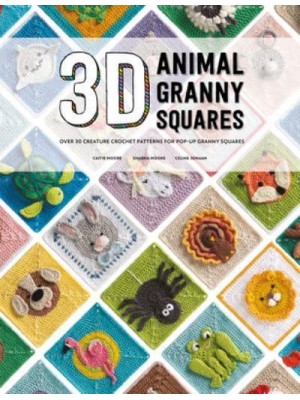 3D Animal Granny Squares Over 30 Creature Crochet Patterns for Pop-Up Granny Squares