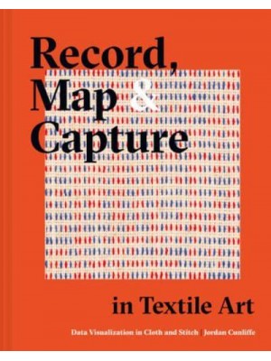 Record, Map and Capture in Textile Art Data Visualisation in Cloth and Stitch