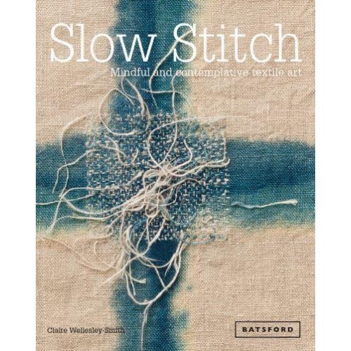 Slow Stitch Mindful and Contemplative Textile Art