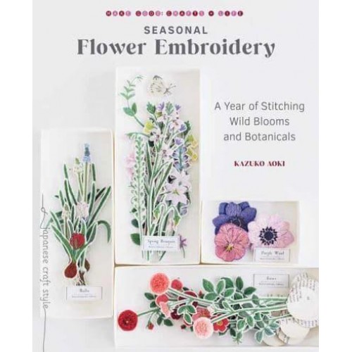 Seasonal Flower Embroidery A Year of Stitching Wild Blooms and Botanicals