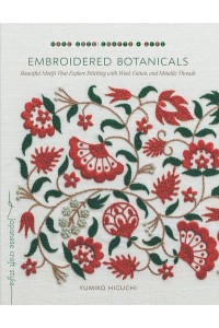 Embroidered Botanicals Beautiful Motifs That Explore Stitching With Wool, Cotton, and Metallic Threads