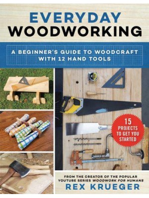 Woodwork for Humans An Introduction to Woodcraft for Absolute Beginners